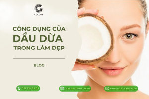 công dụng của dầu dừa trong làm đẹp từ da đến tóc