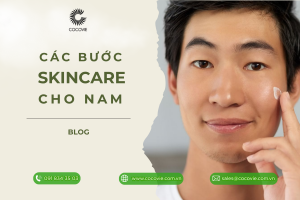Các bước skincare cho nam đơn giản